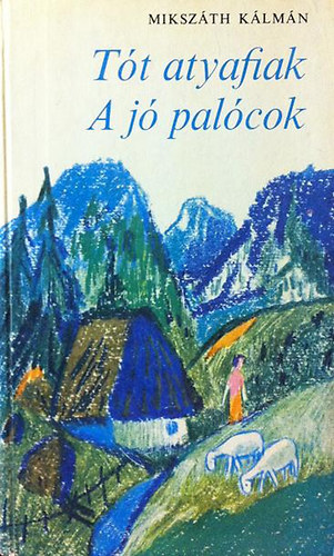 Mikszáth Kálmán: A tót atyafiak - A jó palócok antikvár