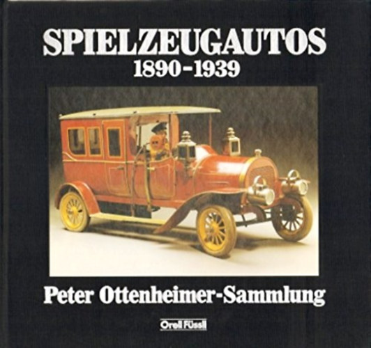 Peter Ottenheimer-Sammlung: Spielzeugautos 1890-1939 antikvár