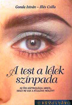 Gonda István-Illés Csilla: A test a lélek színpada antikvár