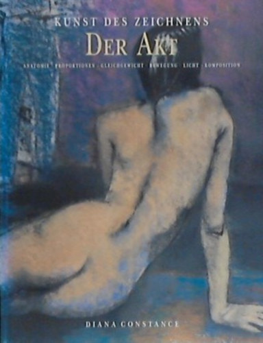 Diana Constance: Kunst des Zeichnens - Der Akt antikvár