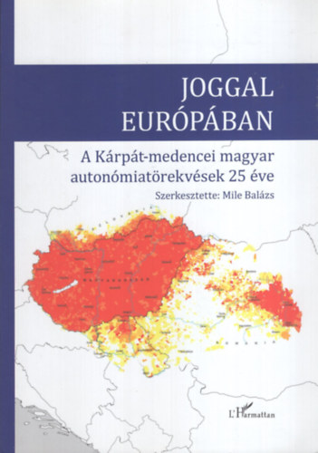 Dr. Szili Katalin, Mile Balázs, Dr. Kántor Zoltán, Dr. Molnár Tamás, Dr. Varga Péter: Joggal Európában - A Kárpát-medencei magyar autonómiatörekvések 25 éve antikvár