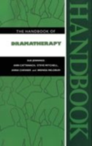 Cattanach, Ann - Mitchell, Steve - Jennings, Sue: The Handbook of Dramatherapy idegen