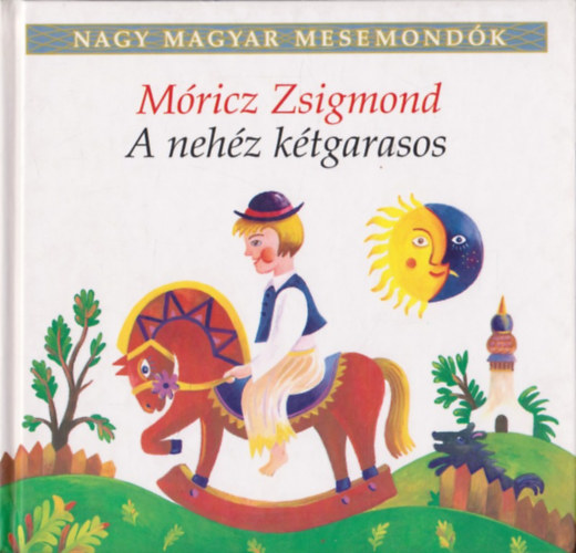 Móricz Zsigmond: A nehéz kétgarasos (Nagy magyar mesemondók 2. kötet) antikvár