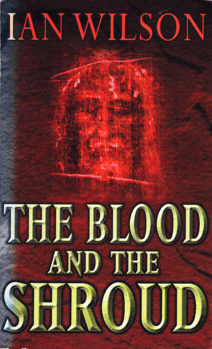 Ian Wilson: The Blood and the Shroud antikvár