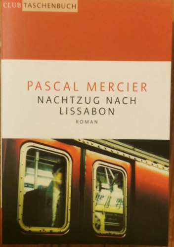 Pascal Mercier: Nachtzug nach Lissabon antikvár