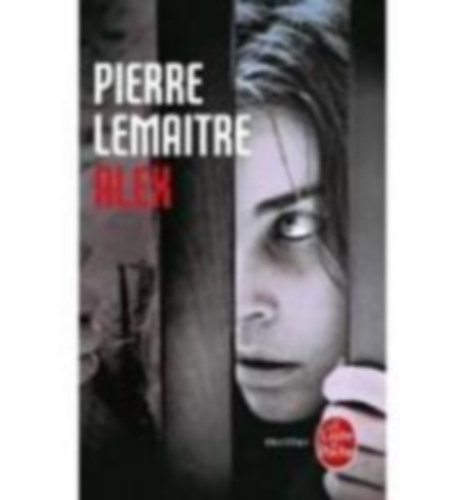 Lemaitre, Pierre: Alex idegen