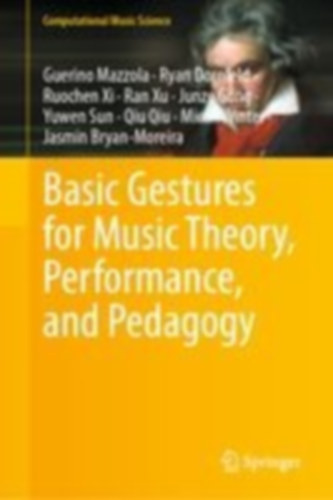 Qiu, Qiu - Xi, Ruochen - Bryan-Moreira, Jasmin - Gong, Junze - Mazzola, Guerino - Sun, Yuwen - Winter, Micah - Xu, Ran - Dornfeld, Ryan: Basic Gestures for Music Theory, Performance, and Pedagogy idegen