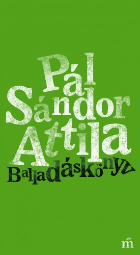 Pál Sándor Attila: Balladáskönyv e-Könyv