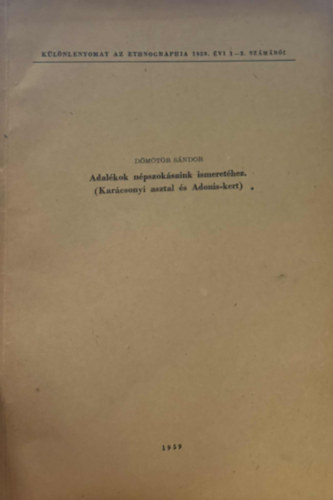 Dömötör Sándor: Adalékok népszokásaink ismeretéhez. (Karácsonyi asztal és Adonis-kert) Különlenyomat antikvár