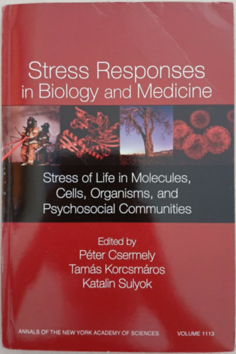 Csermely Péter (szerk.), Tamás Korcsmáros (szerk.), Sulyok Katalin (szerk.): Stress Responses in Biology and Medicine antikvár