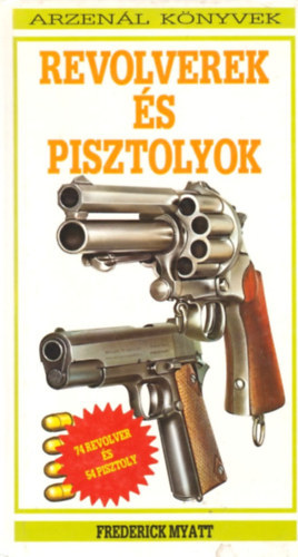 Frederick Myatt: Revolverek és pisztolyok antikvár