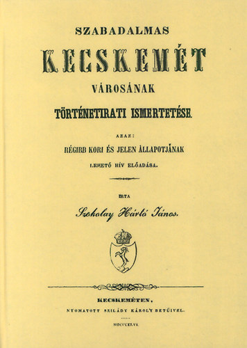 Szabadalmas Kecskemét városának történeti ismertetése akciós termékkép 1