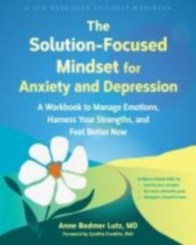 Lutz, Anne Bodmer: The Solution-Focused Mindset for Anxiety and Depression idegen