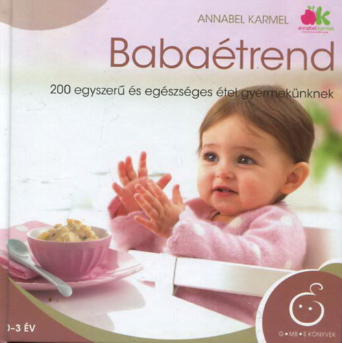 Annabel Karmel: Babaétrend - 200 egyszerű és egészséges étel gyermekünknek antikvár