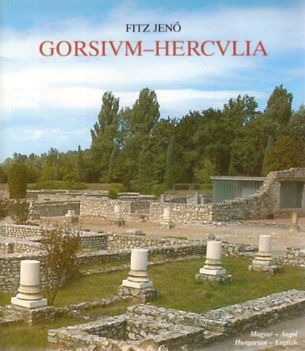 Fitz Jenő: Gorsivm-Hercvlia (Gorsium-Herculia) antikvár