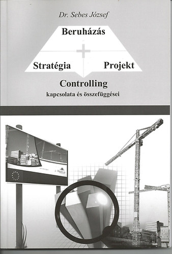 Dr. Sebes József: Stratégia - Projekt - Beruházás CONTROLLING kapcsolata és összefüggései könyv