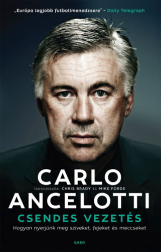 Carlo Ancelotti, Chris Brady, Mike Forde: Csendes vezetés antikvár