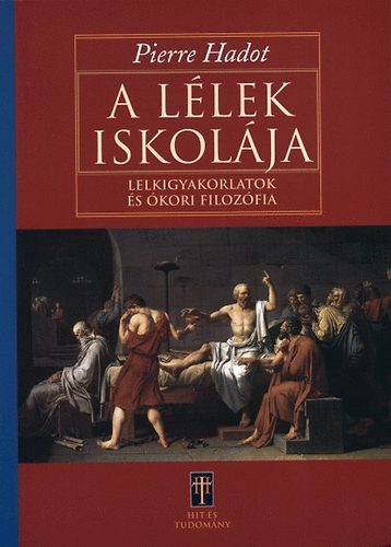 Pierre Hadot: A lélek iskolája könyv