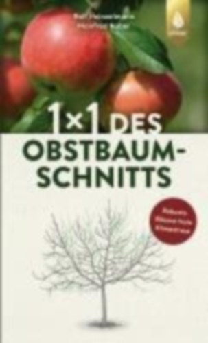 Heinzelmann, Rolf - Nuber, Manfred: 1 x 1 des Obstbaumschnitts idegen