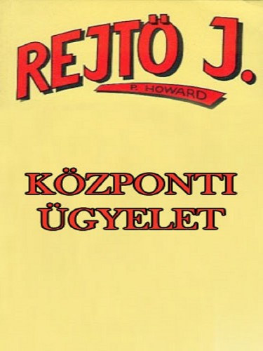 Rejtő Jenő: Központi ügyelet e-Könyv
