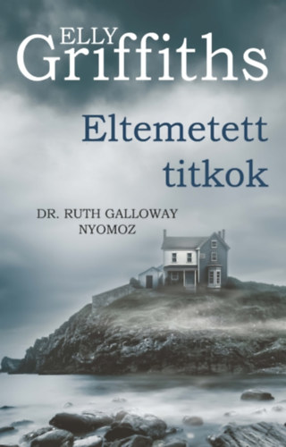 Elly Griffiths: Eltemetett titkok e-Könyv