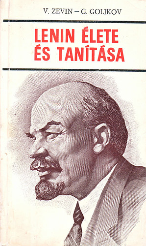 V. Zevin; G. Golikov: Lenin élete és tanítása antikvár