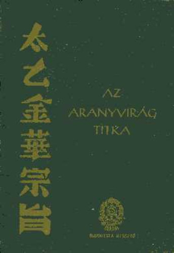 Buddhista Misszió: Az aranyvirág titka  (egy ősi kínai yoga-könyv) könyv