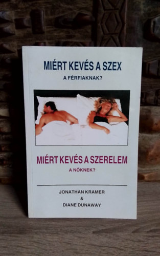 Jonathan Kramer & Diane Dunaway: Miért kevés a szex a férfiaknak? - Miért kevés a szerelem a nőknek? antikvár