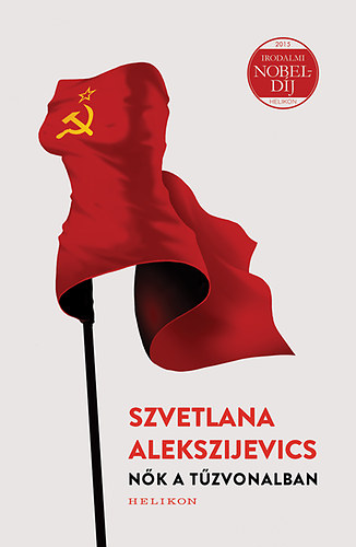 Szvetlana Alekszijevics: Nők a tűzvonalban antikvár