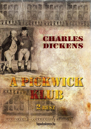 Dickens, Charles: A Pickwick Klub 2. rész könyv