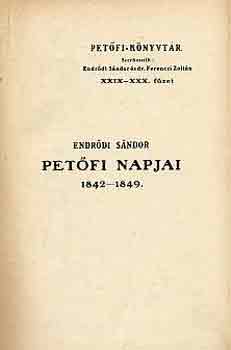 Endrődi Sándor: Petőfi napjai 1842-1849 könyv