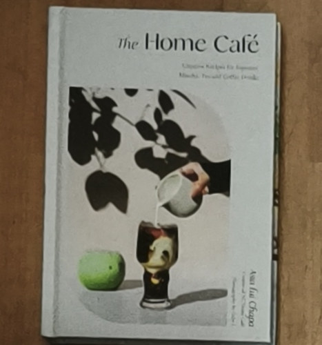 Asia Lui Chapa: The Home Café - Creative Recipes for Espresso, Matcha, Tea and Coffee Drinks antikvár