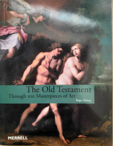 Régis Debray: The  Old Testament  - THrough 100 Masterpiece of Art (Az Ószövetség – 100 remekmű) antikvár
