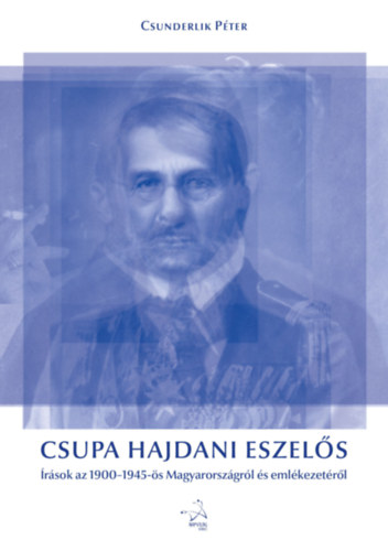 Csunderlik Péter: Csupa hajdani eszelős könyv
