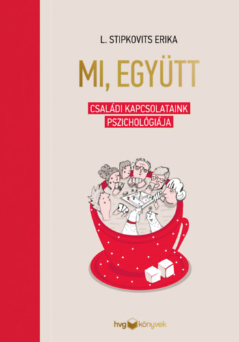 L. Stipkovits Erika: Mi, együtt - Családi kapcsolataink pszichológiája e-Könyv