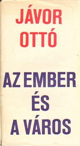 Jávor Ottó: Az ember és a város antikvár