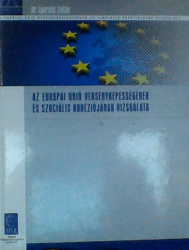 SZERZŐ Dr. Eperjesi Zoltán: Az Európai Unió versenyképességének és szociális kohéziójának vizsgálata antikvár