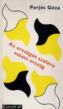 Perjés Géza: Az országút szélére vetett ország (gyorsuló idő) könyv