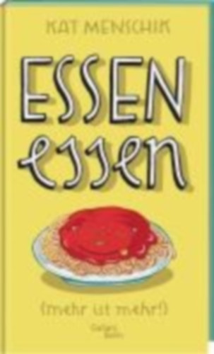 Menschik, Kat: Essen essen idegen