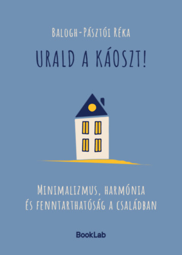 Balogh-Pásztói Réka: Urald a káoszt! könyv