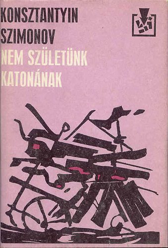 Konsztantyin Szimonov: Nem születünk katonának antikvár