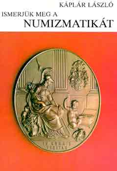 Káplár László: Ismerjük meg a numizmatikát antikvár