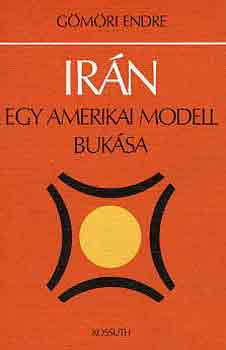 Gömöri Endre: Irán (egy amerikai modell bukása) antikvár