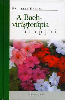 Rachelle Hasnas: A Bach-virágterápia alapjai antikvár