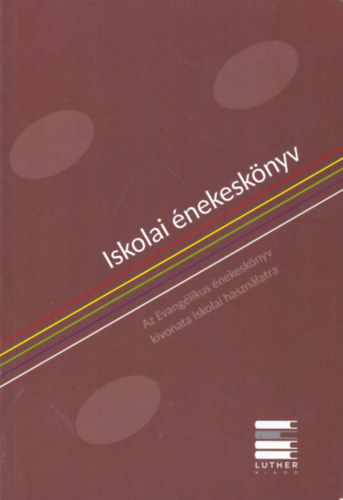 Iskolai énekeskönyv - Az Evangélikus énekeskönyv kivonata iskolai használatra antikvár