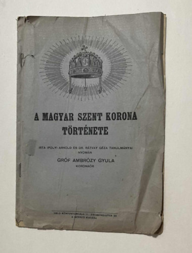 Gróf Ambrózy Gyula (koronaőr): A magyar Szent Korona története könyv