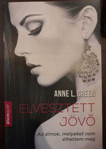 Anne L. Green: Elveszett jövő (Az álmok, melyeket nem élhettem meg) - novella antikvár