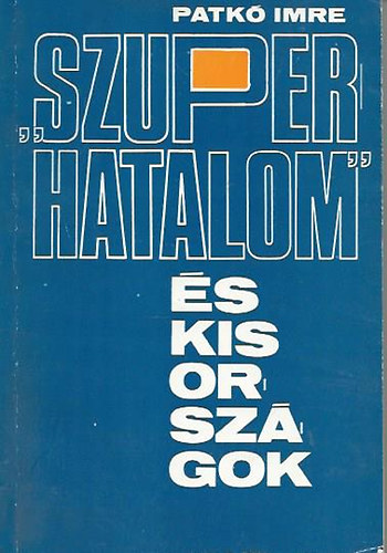 Patkó Imre: "Szuperhatalom" és kis országok antikvár