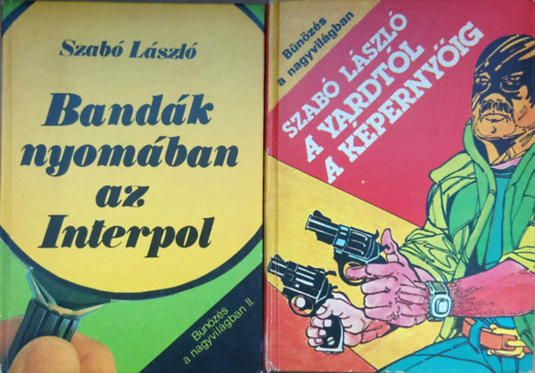 Szabó László: Bűnözés a nagyvilágban I-II.: A yardtól a képernyőig + Bandák nyomában az Interpol antikvár
