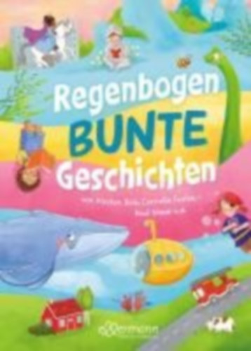 Boie, Kirsten - Schaudinn, Jasmin - El Kurdi, Hartmut - Baltscheit, Martin - Göpfrich, Astrid - Funke, Cornelia - Maar, Paul - Sasmaz, Sinem - Weber, Susanne - Matysiak, Mascha - Klitzing, Maren von - Feldmann, Regina - Orso, Kathrin Lena: Regenbogenbunte Geschichten idegen